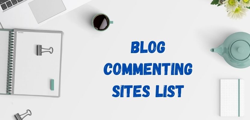 Latest 300+ Blog Commenting Sites List 2022