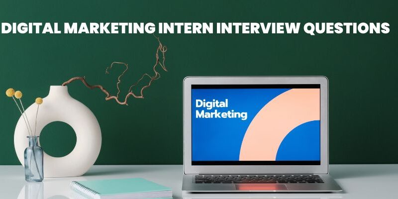 The Ultimate Guide to Answering Digital Marketing Intern Interview Questions